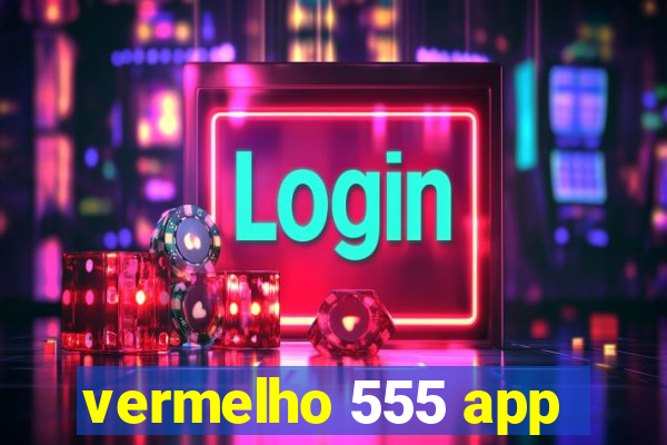 vermelho 555 app